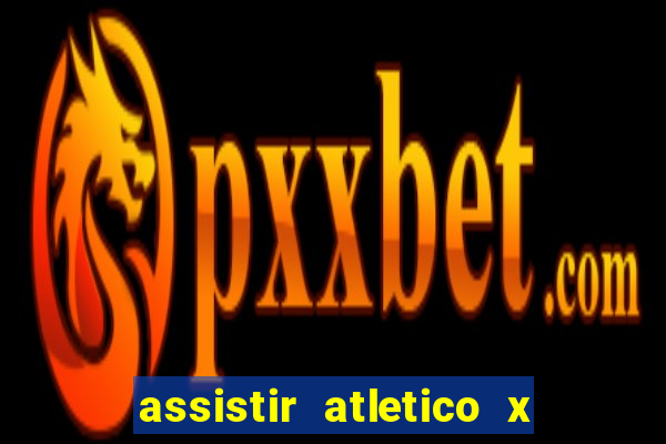 assistir atletico x botafogo futemax